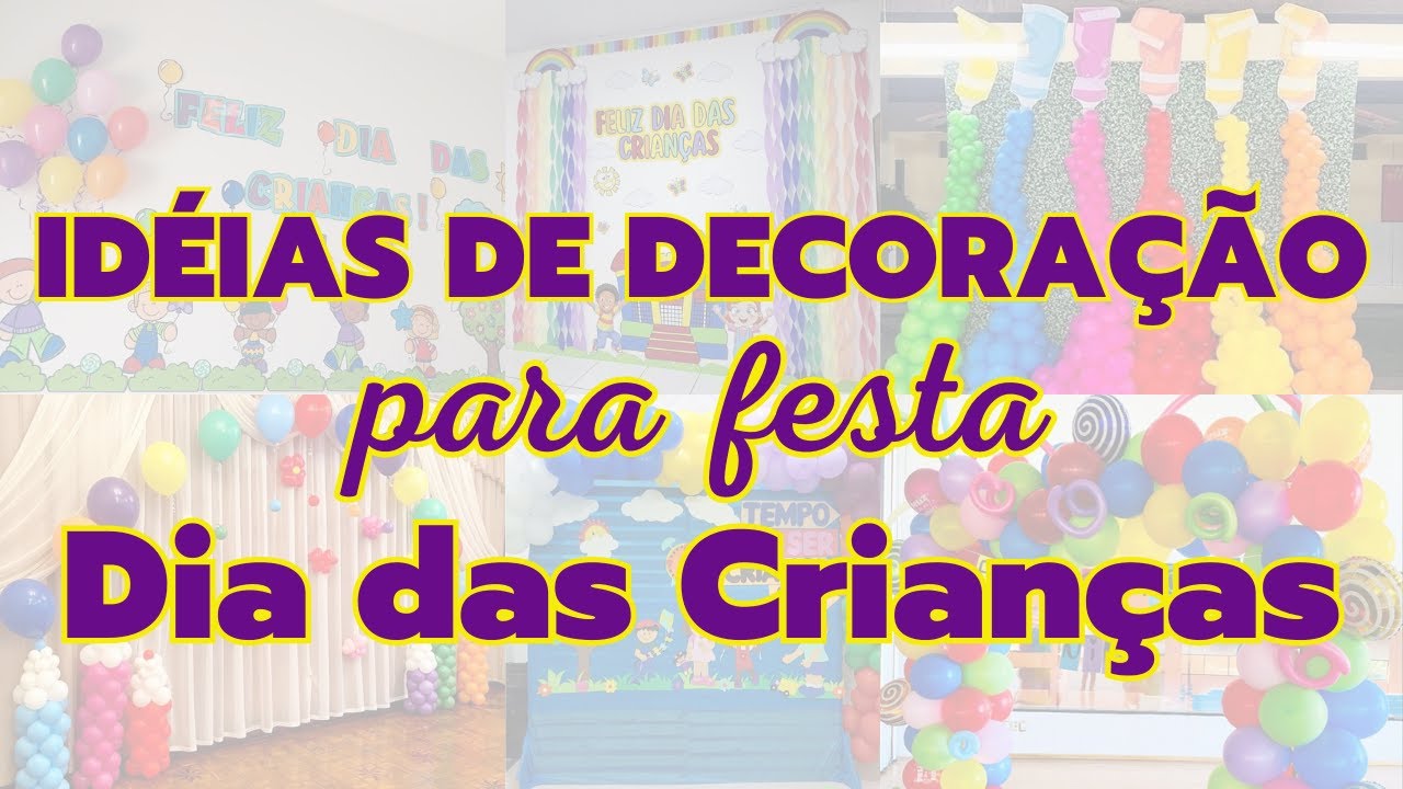 26 IDÉIAS LINDAS PARA DECORAÇÃO DIA DAS CRIANÇAS