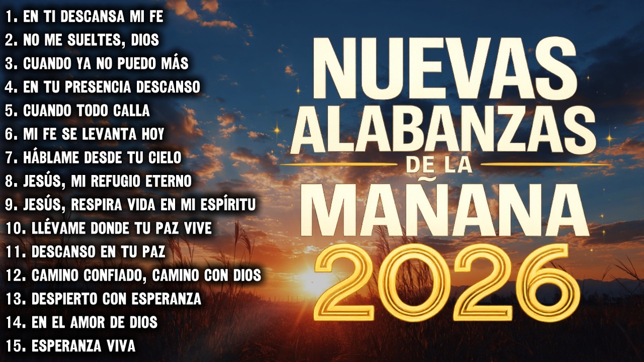 ALABANZAS DE LA MAÑANA 2026 | MÚSICA CRISTIANA PARA COMENZAR EL DÍA EN LA PRESENCIA DE DIOS