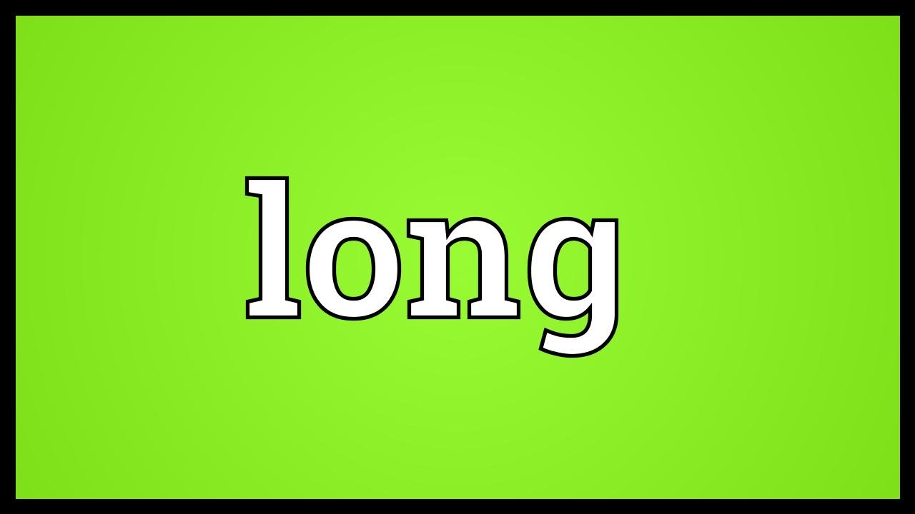 Long Meaning