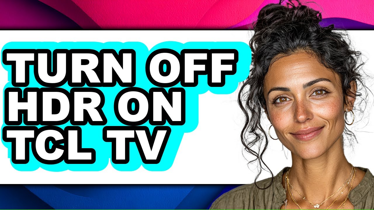 How to Turn Off Hdr on Tcl Tv (full Guide)