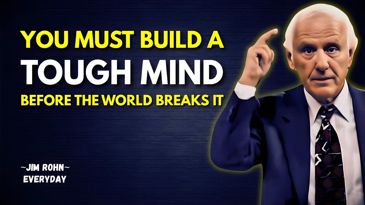 Toughen Your Mind or the World Will Break It | Jim Rohn Motivation