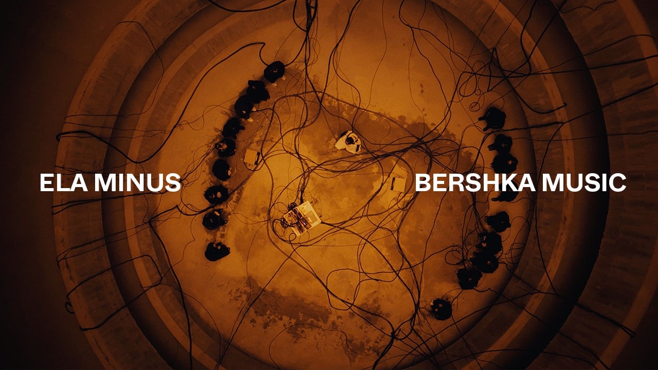 ELA MINUS - TIEMPO DEFINIDO POR LA PRESENCIA DE LUZ | BERSHKA MUSIC