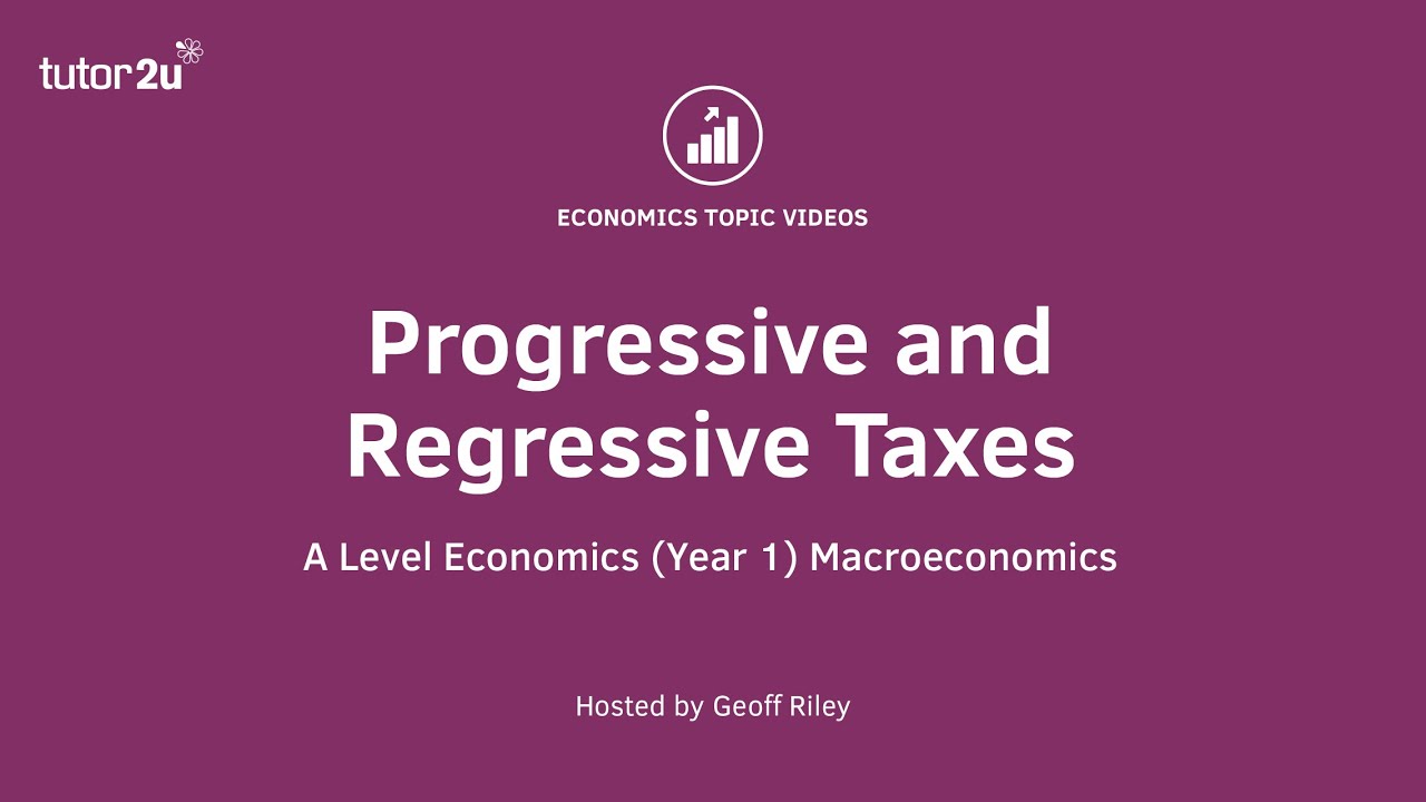 Progressive and Regressive Taxes - A Level and IB Economics