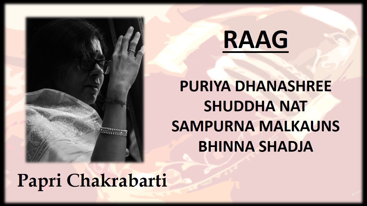 Papri Chakrabarti || Raag - Puriya Dhanashree, Shuddha Nat, Sampurna Malkauns, Bhinna Shadja