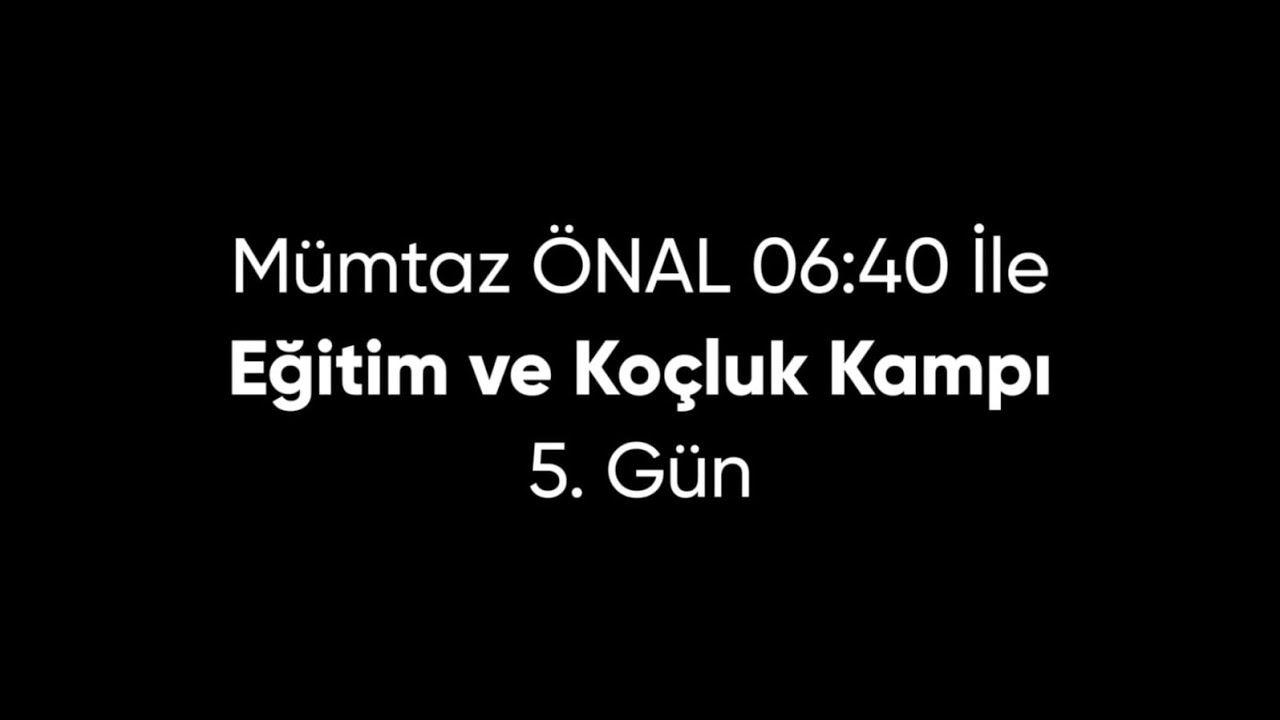 Mümtaz Önal 0640 ile Gayrimenkul Eğitim Ve Koçluk Kampı 5. Gün