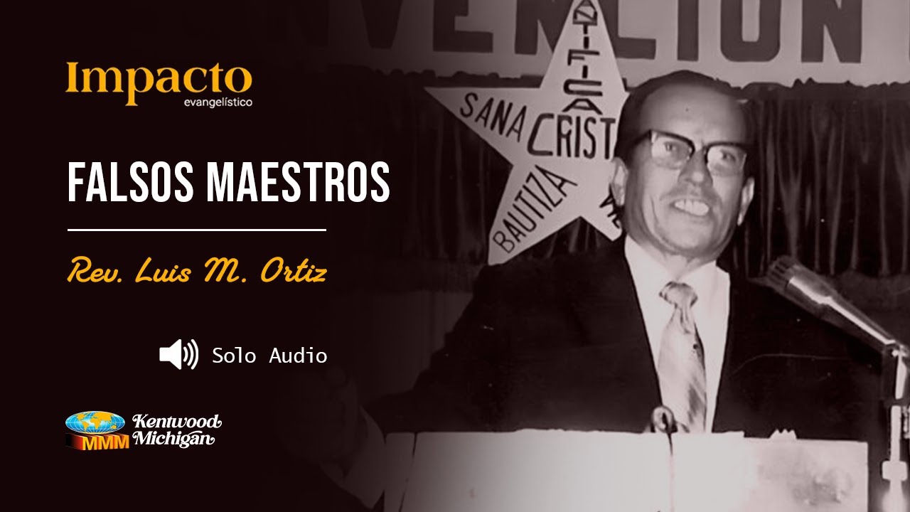 Falsos maestros | Rev. Luis M. Ortiz | Impacto Evangelistico