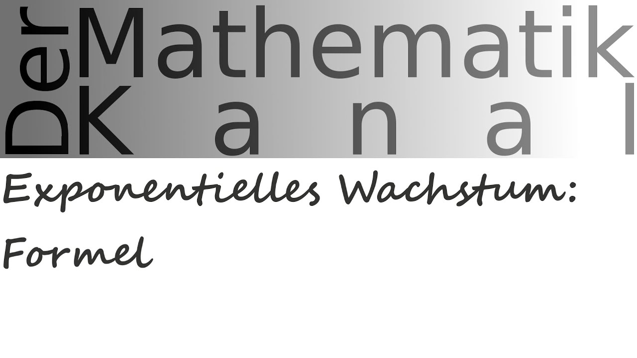 Exponentielles Wachstum: Formel | DerMathematikKanal