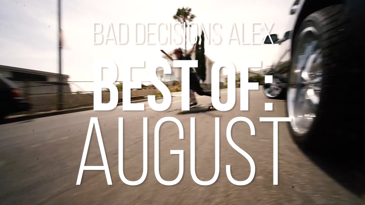 Best of Bad Decisions Alex: August 2016 - Skate[Slate].TV