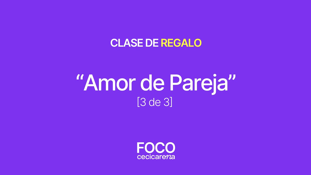 AMOR DE PAREJA💜Clase 3 de 3 FOCO Membresía. Enero 2026