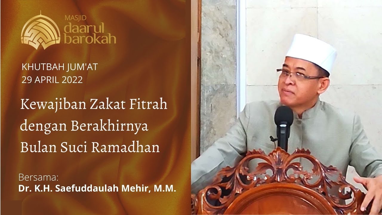 Khutbah Jumat | Kewajiban Zakat Fitrah Berakhirnya Bulan Ramadhan | Dr. K.H. Saefudaulah Mehir, M.M.
