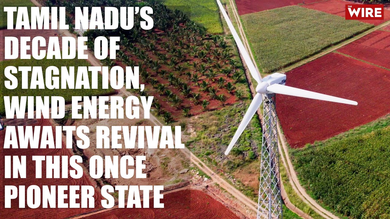 Tamil Nadu&rsquo;s Decade of Stagnation: Wind Energy Awaits Revival in this Once Pioneer State