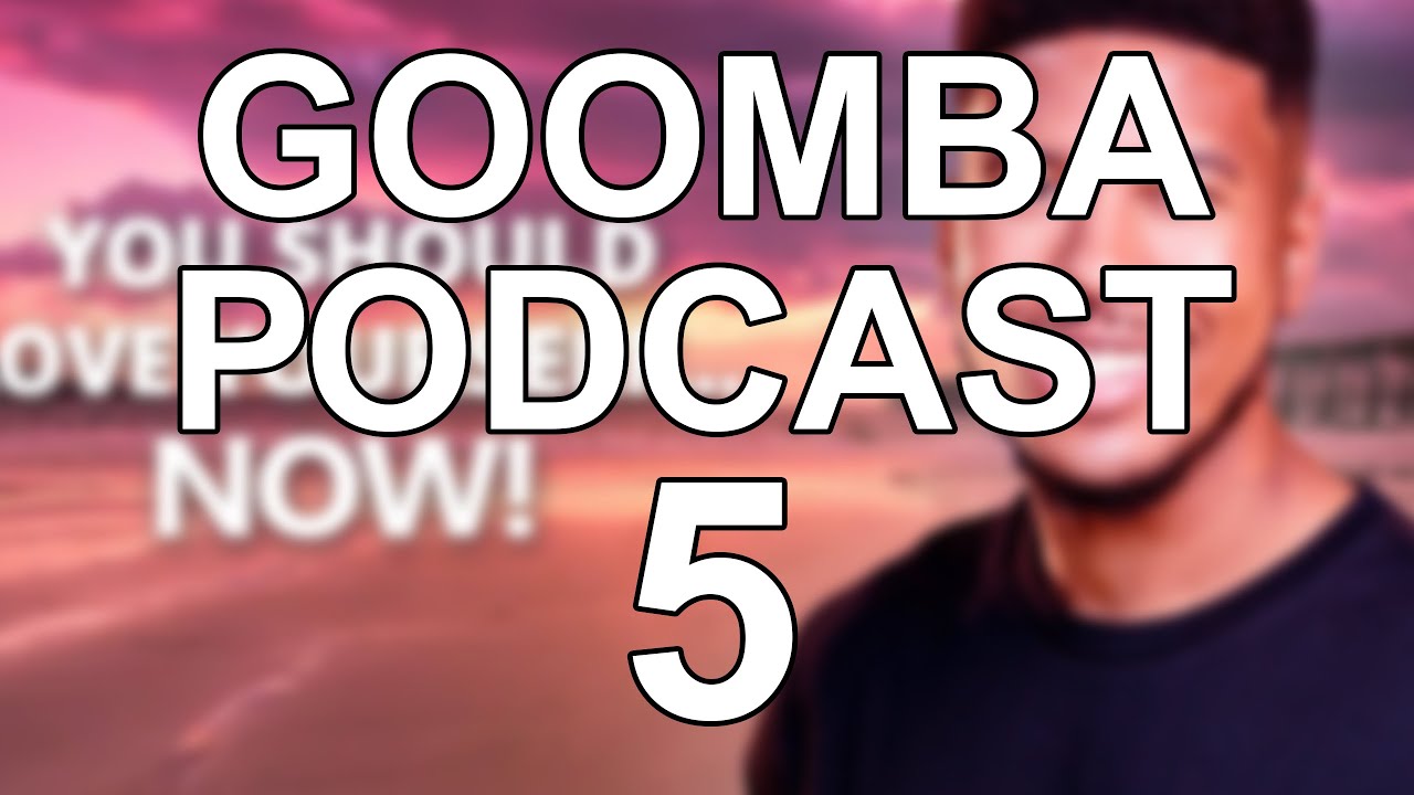 goomba podcast #5