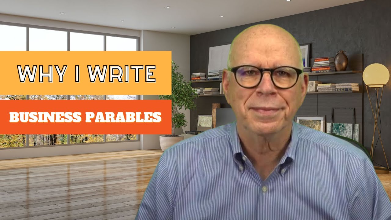 Why I write business parables.