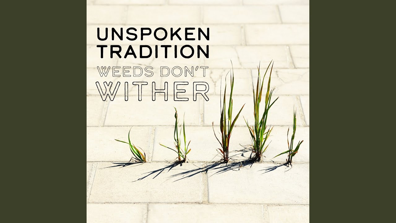 Weeds Don't Wither