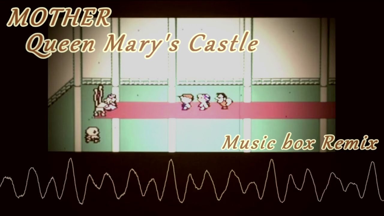 MOTHER - Queen Mary's Castle (Music box Remix)
