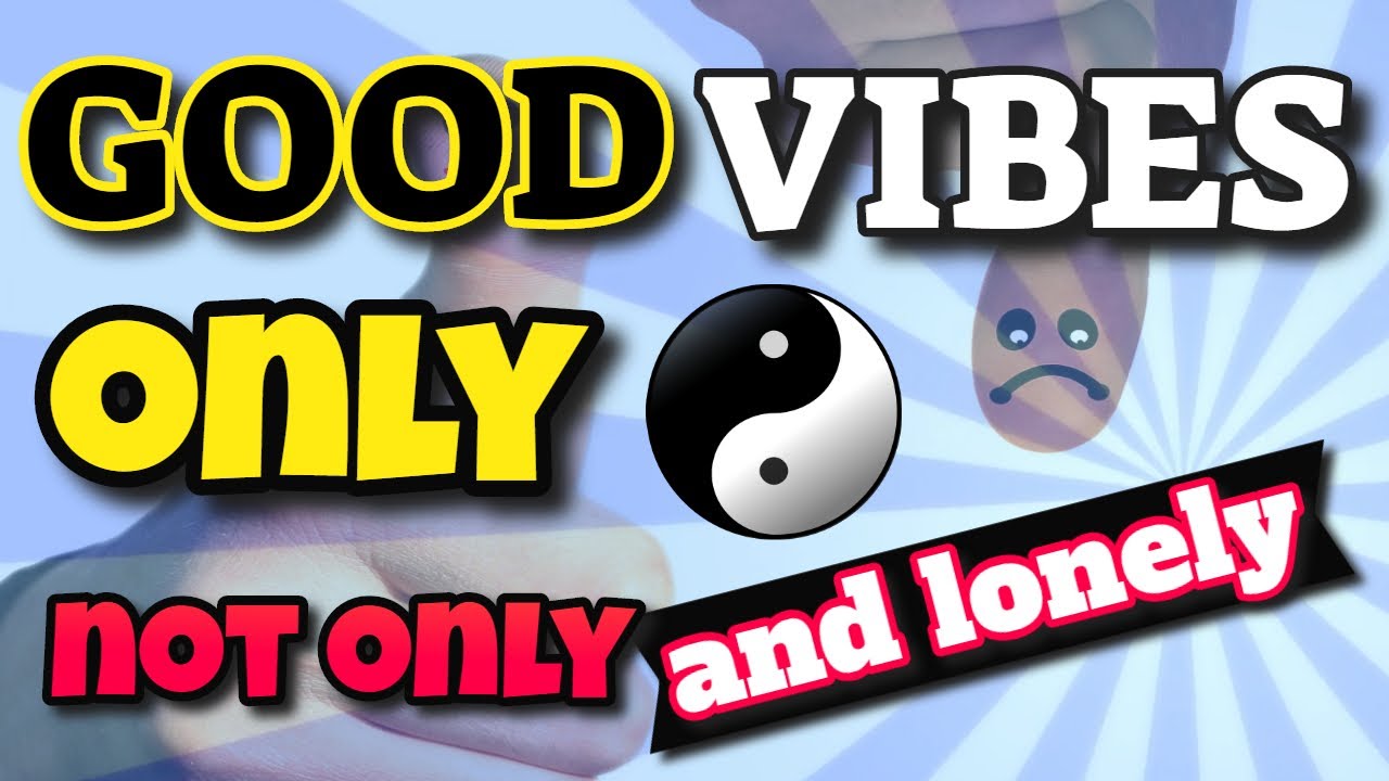 🤗 Good Vibes - Only Not Only and Lonely🤗