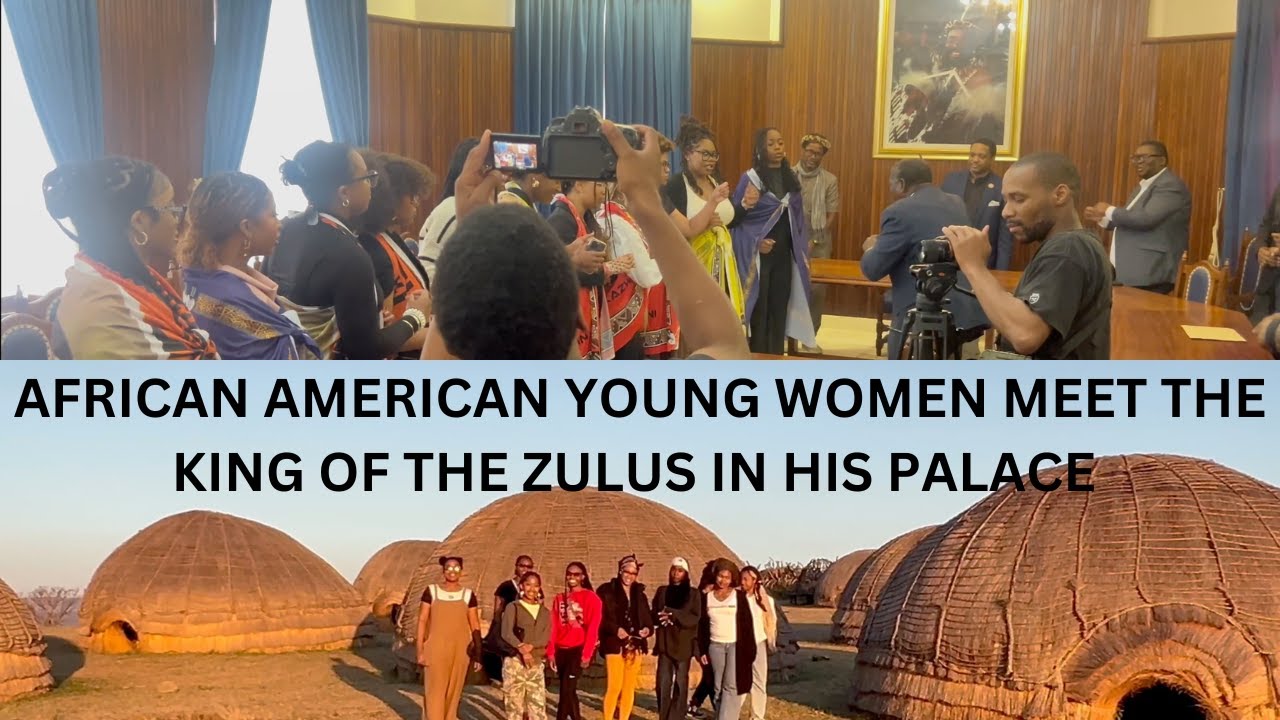 Unbelievable |  African American Young women meet the King of the Zulu Kingdom at his Palace