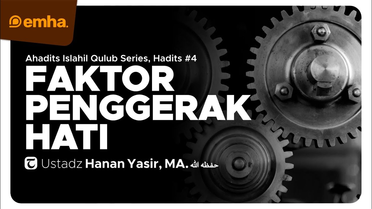 [CLEAN] FAKTOR PENGGERAK HATI | Ahadits Islahil Qulub Series | Ustadz Hanan Yasir, MA