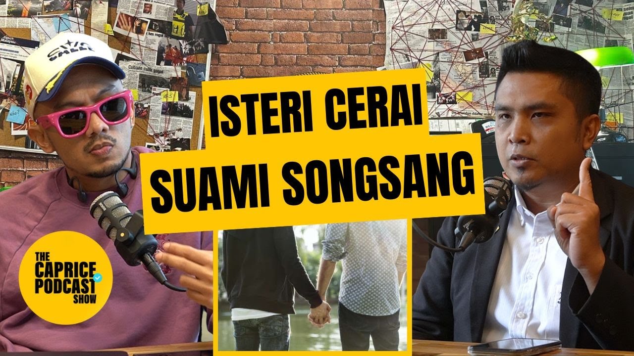 ISTERI CERAI, SUAMI SONGSANG - The Caprice Podcast Show EP. 57