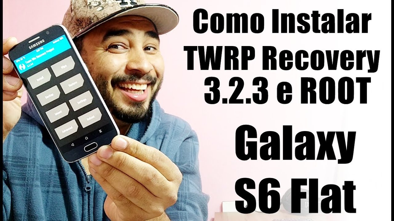 Como Instalar a TWRP Recovery e Fazer o ROOT no Galaxy S6 Flat