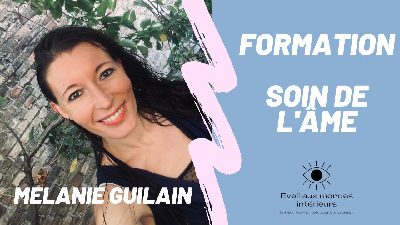 Présentation formation soin de l'âme - Mélanie Guilain - Eveil aux mondes intérieurs