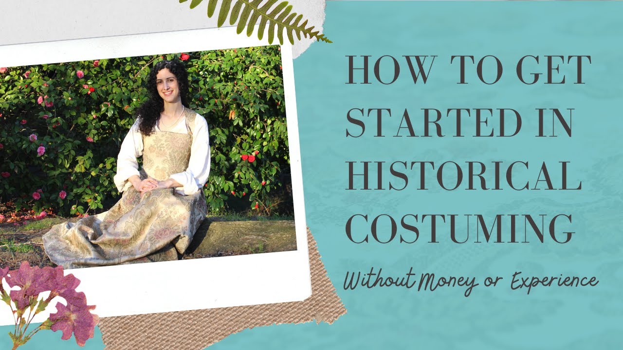How to Get Started in Historical Costuming if You're Broke & Clueless |Tips for Sewing on a Budget