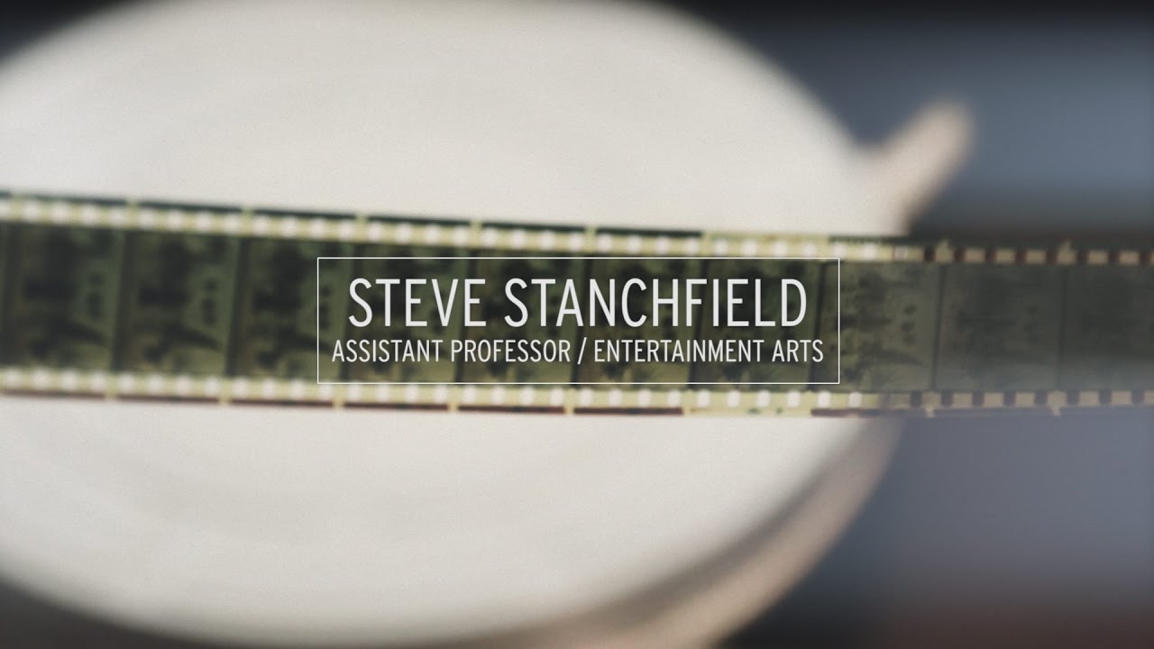 Watch Me Work: Steve Stanchfield, Assistant Professor, Entertainment Arts