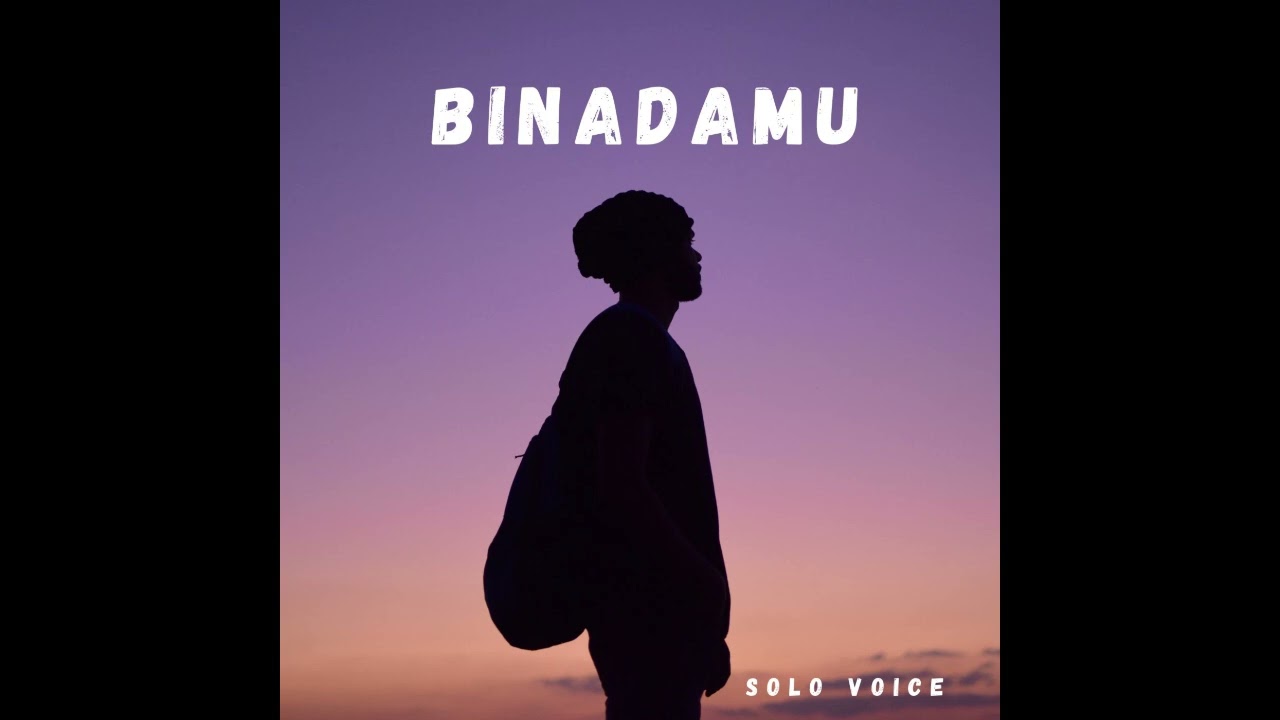 Solo Voice Kenya - Binadamu (Official Audio)