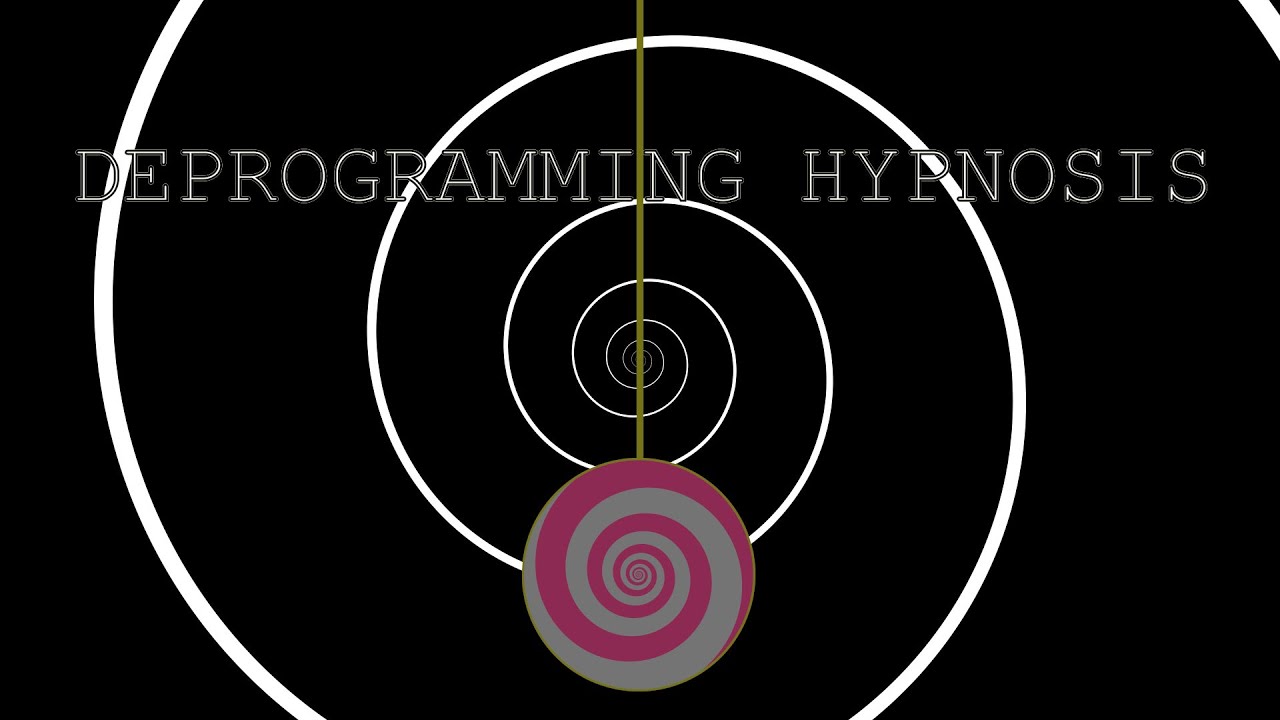 Deprogramming Hypnosis (Now with sound!)