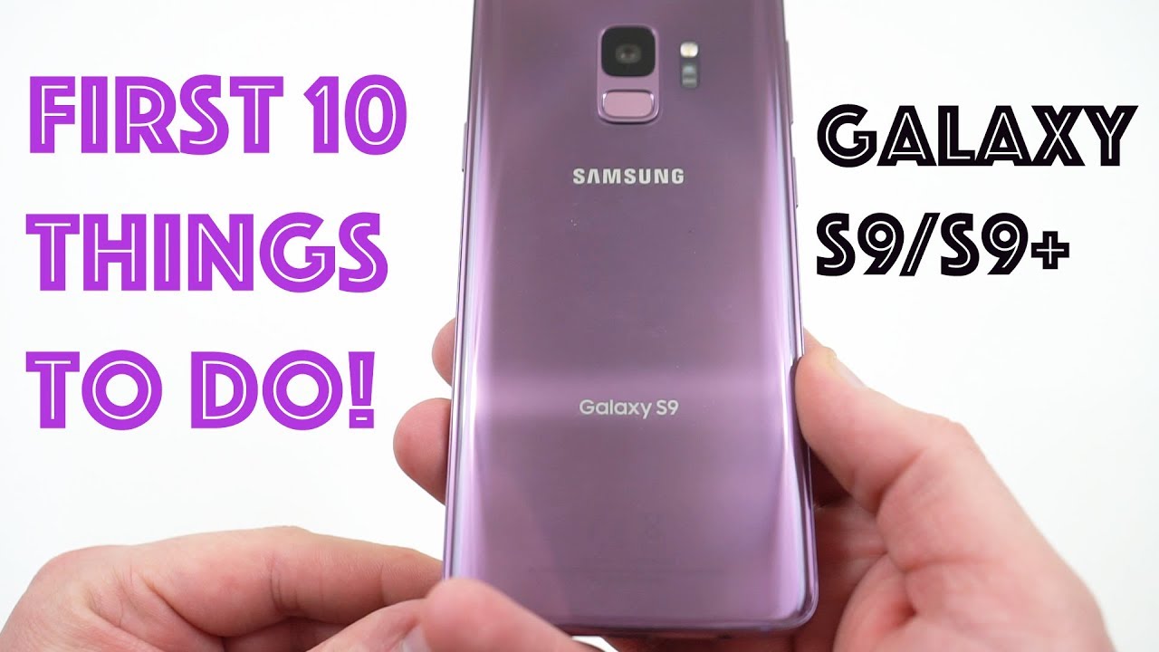 Galaxy S9: First 10 Things to Do!