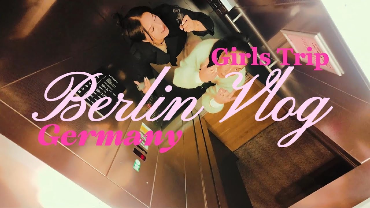 Berlin Vlog: Girl's Trip | SohaCloud