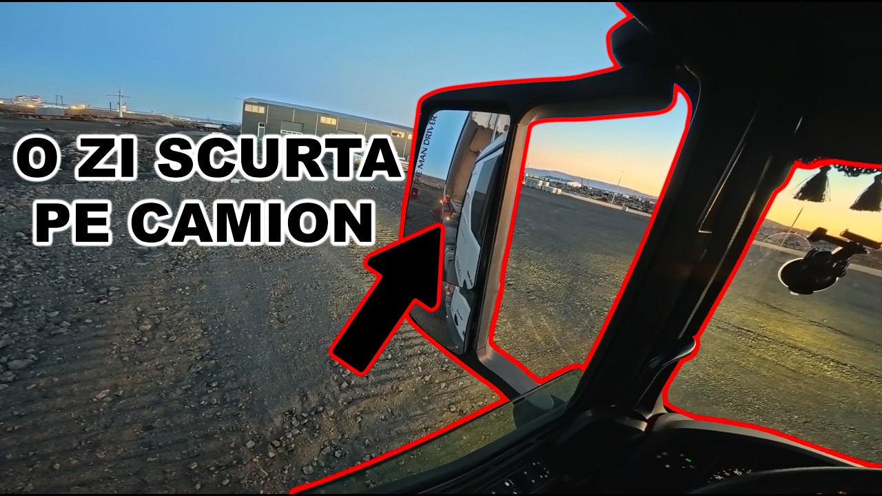 O ZI SCURTA PE CAMION
