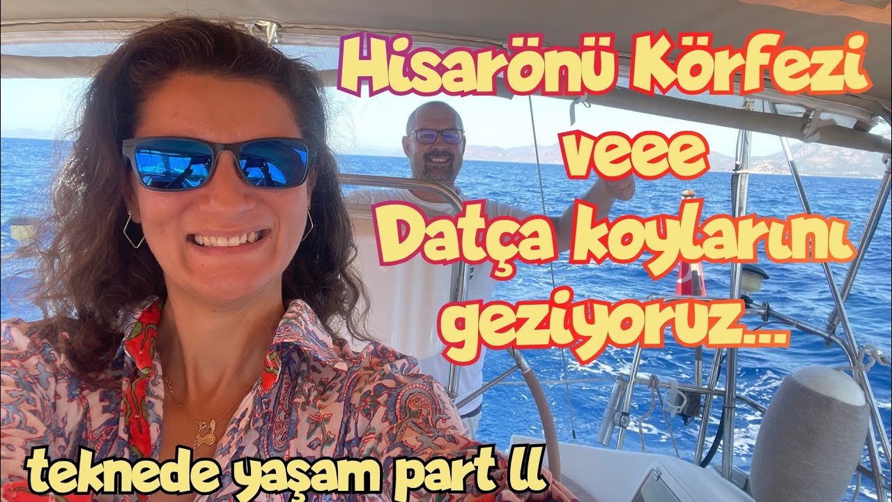Teknede yaşam…Yelkenli ile Datça ve Hisarönü Körfezi