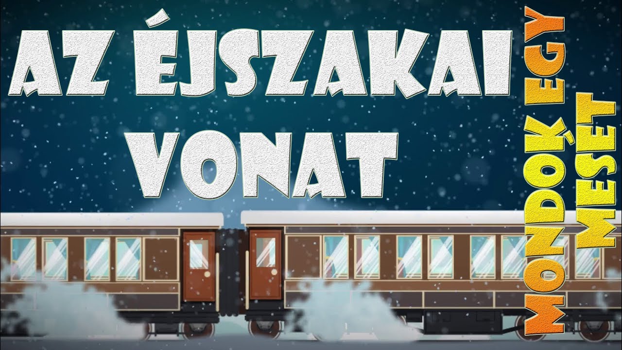 Az &eacute;jszakai vonat mese | online mes&eacute;k - Mondok egy mes&eacute;t
