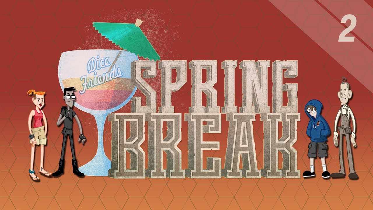 Spring Break Ep2 || Dice Friends