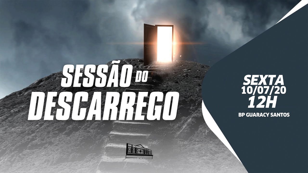 Sessão do descarrego - 10/07/20 - 12h - Bp Guaracy Santos