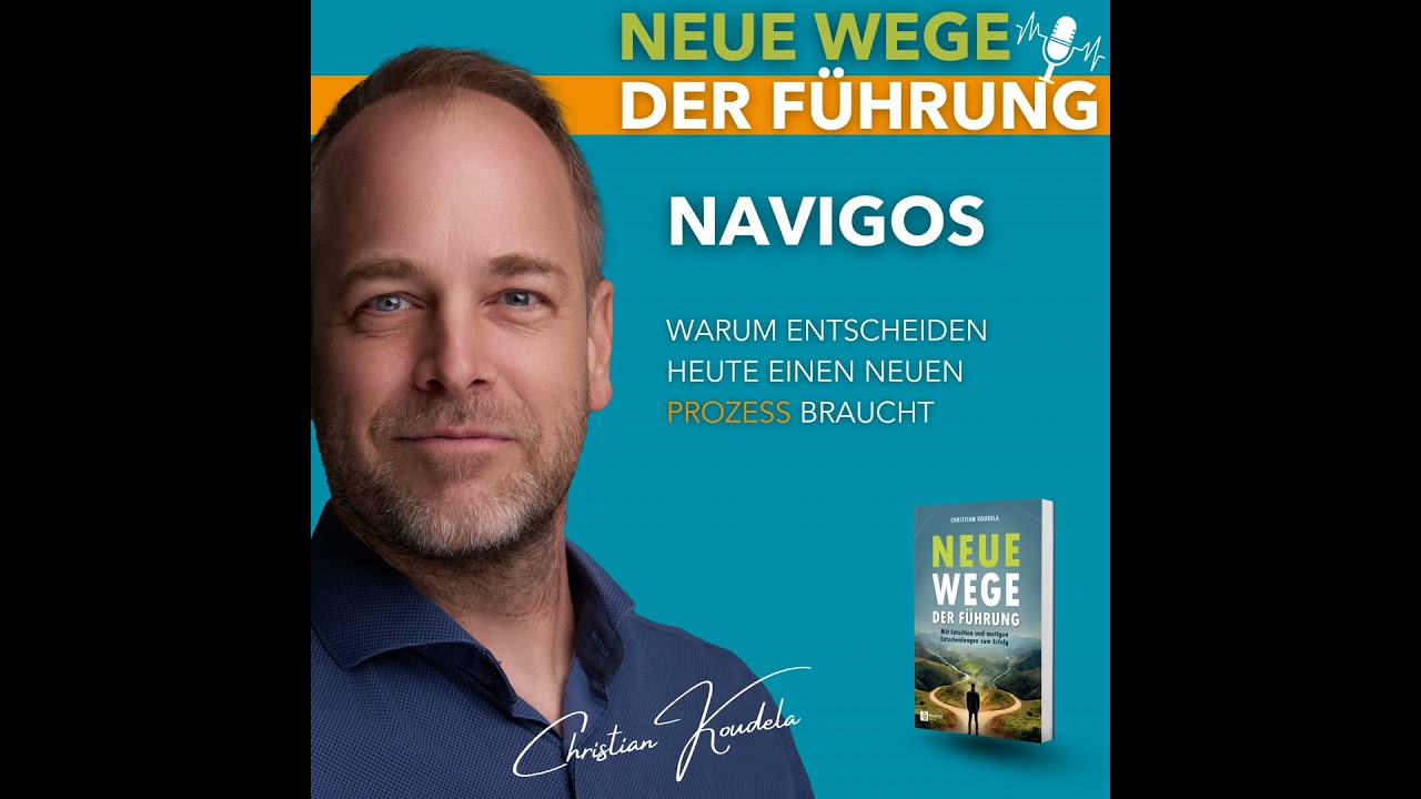 #82 - NAVIGOS: Warum Entscheiden heute einen neuen Prozess braucht