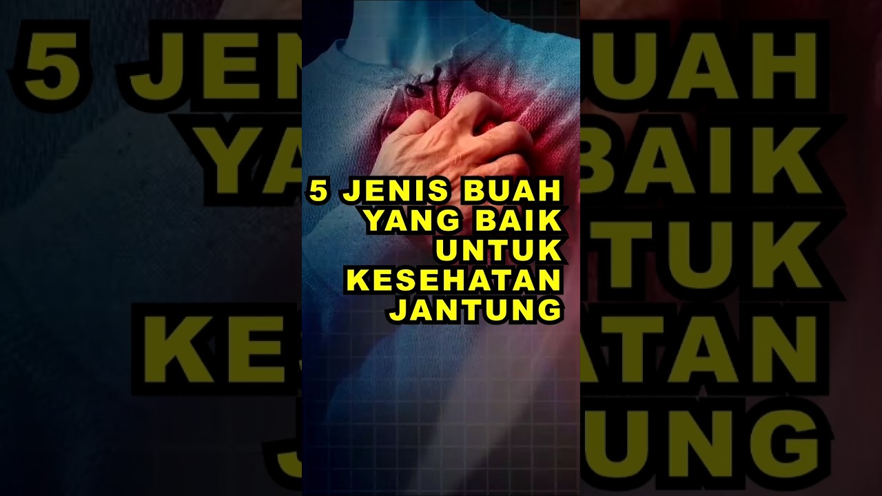 5 Jenis Buah Yang Baik Untuk Kesehatan Jantung 