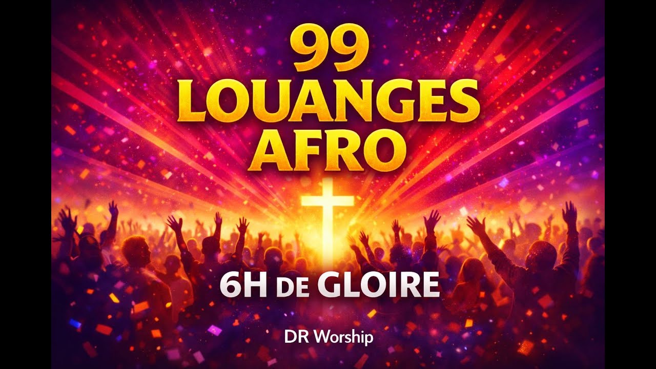 99 Chants Afro Gospel de Louange – 6 Heures de Victoire, Foi & Joie en Jésus