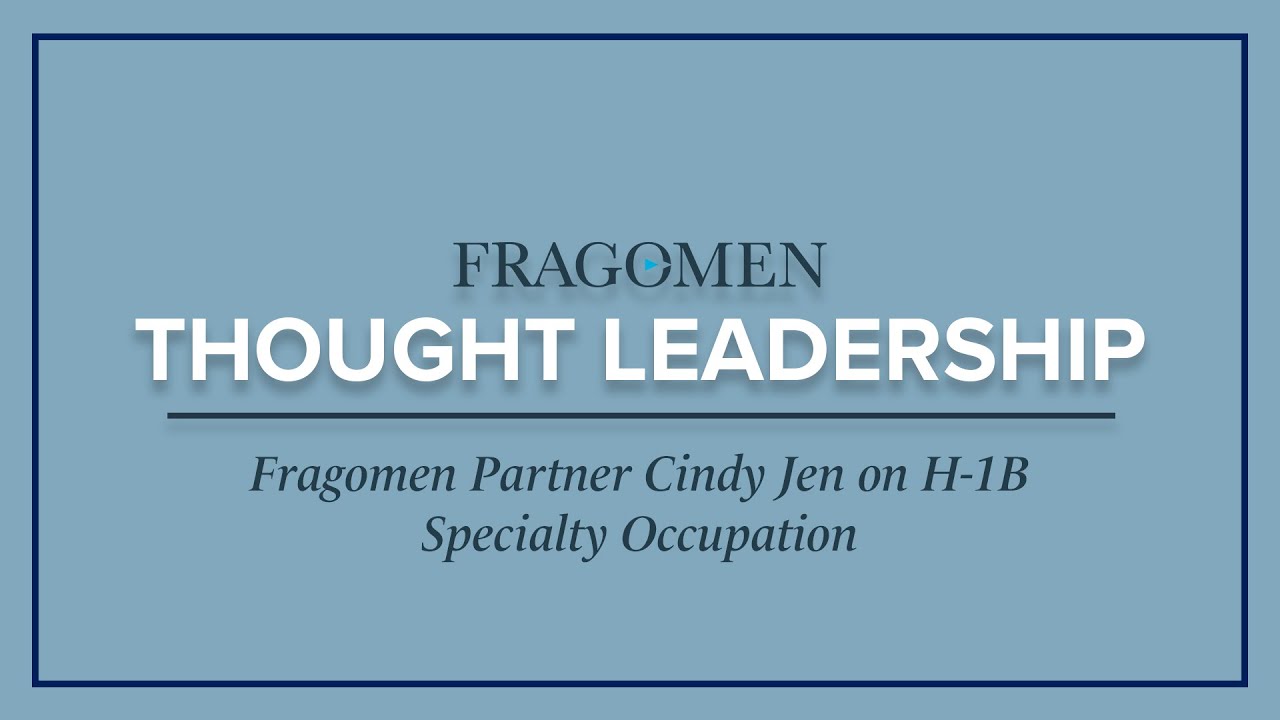 Fragomen Partner Cindy Jen on H-1B Specialty Occupation