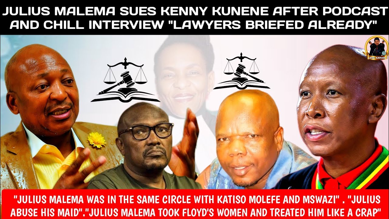 JULIUS MALEMA SUES KENNY KUNENE AFTER PODCAST AND CHILL INTERVIEW 