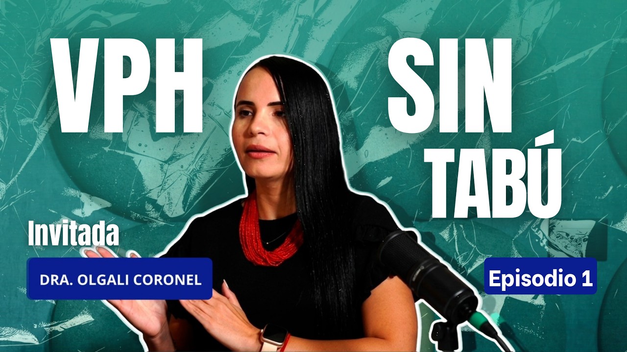 Hablemos de VPH sin tab&uacute; | Infecto Sentido Ep. 01 | Dr.a Olgali Coronel