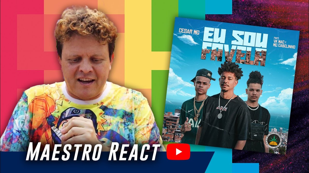|MAESTRO REACT| Cesar Mc - Eu Sou Favela part. Vk Mac e Mc Cabelinho