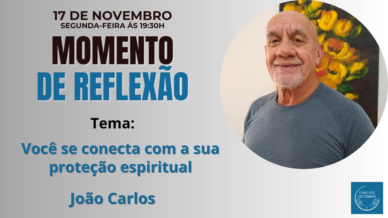 MOMENTO DE REFLEXÃO -  Você se conecta com a sua proteção espiritual | João Carlos