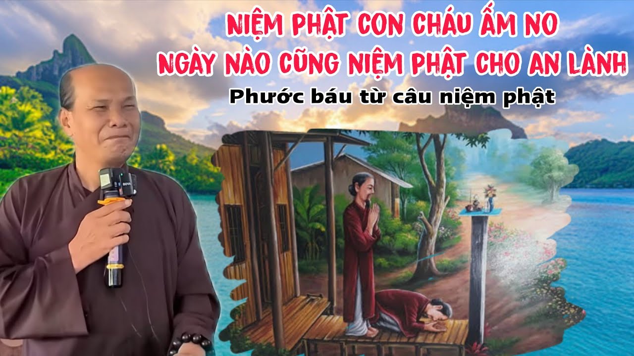 Chú bảy thiện thuyết giảng phước báu từ câu niệm phật, ngày nào cũng niệm phật cho an lành