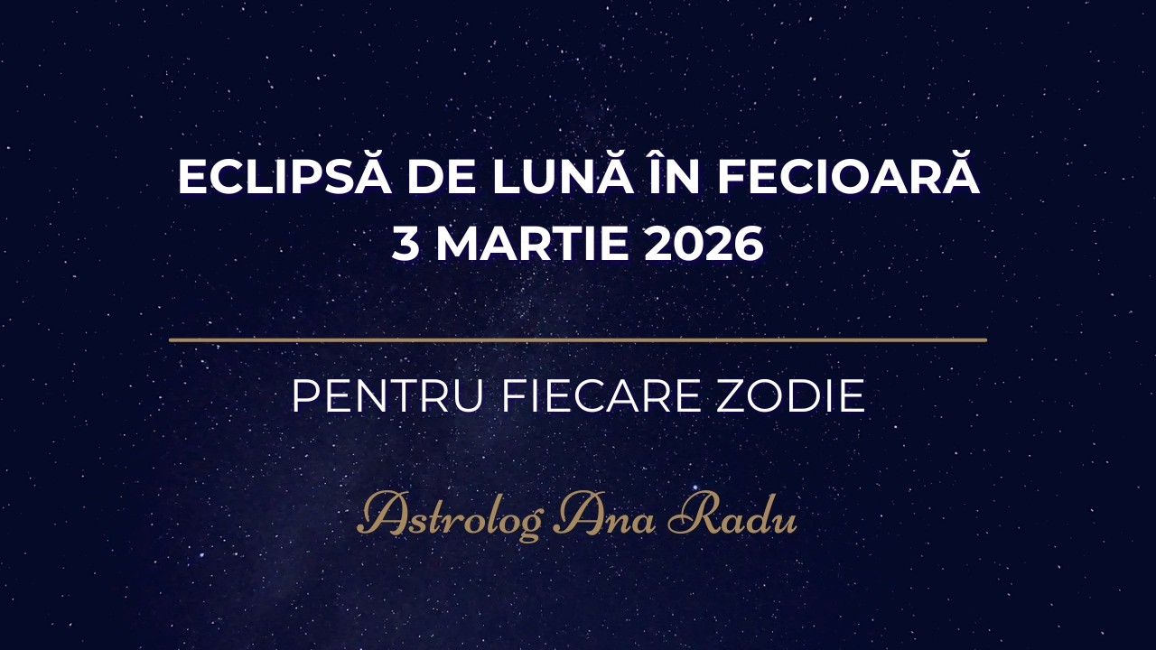 Eclipsa de Lună din Fecioară de pe 3 martie - pentru fiecare zodie