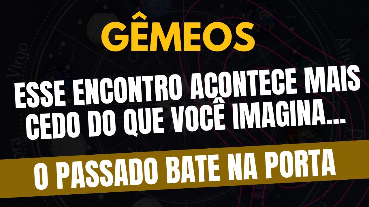 GÊMEOS♊ O PASSADO BATE NA PORTA! Esse Encontro Acontece Mais Cedo Do Que Você Imagina!