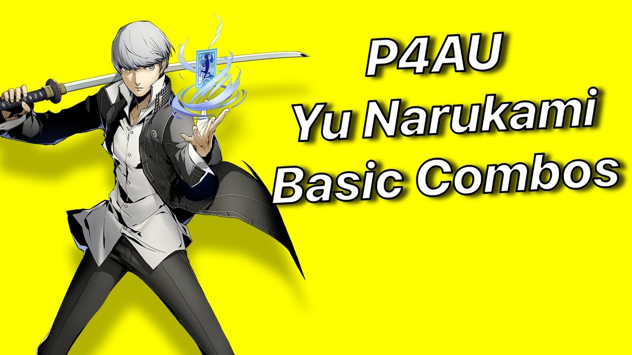 Yu Narukami BnB Combos - P4AU