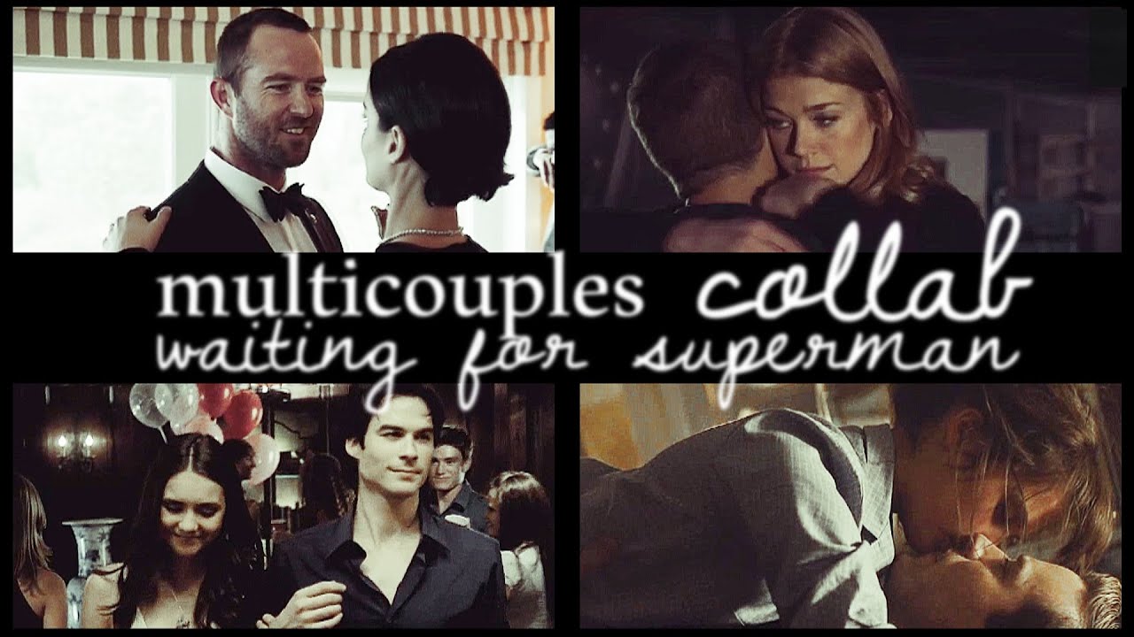 multicouples | waiting for superman (collab)