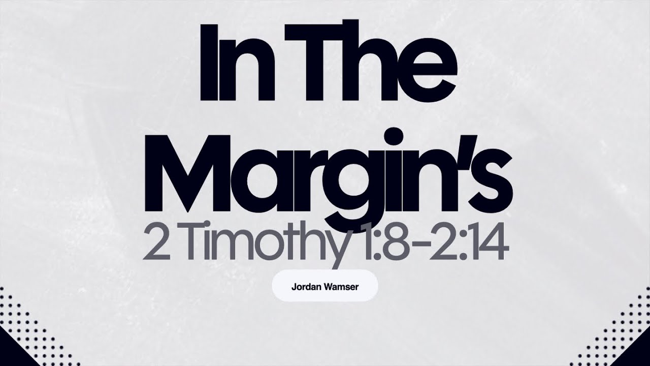 In The Margin's | 2 Timothy 1:8-2:14